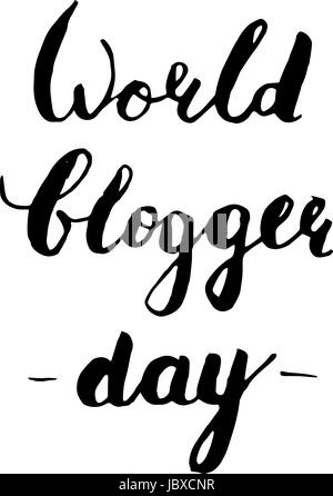 Mondo blogger giorno. Mano-disegnare caratteri isolati su sfondo bianco. Moderno stile Brush. Elemento di design. Illustrazione Vettoriale Illustrazione Vettoriale