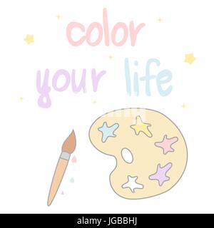 Bella carino disegnato a mano dai colore alla tua vita scritte preventivo motivazionale con il cartoon pennello e la tavolozza dei colori Illustrazione Vettoriale