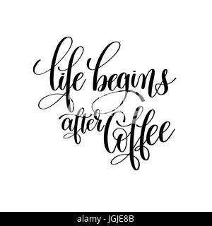 La vita comincia dopo il caffè in bianco e nero scritto a mano Illustrazione Vettoriale