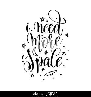 Ho bisogno di più spazio in bianco e nero lettere manoscritte inscript Illustrazione Vettoriale