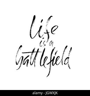 Disegnato a mano lettering del vettore. Motivazione moderno pennello asciutto calligraphy. Preventivo scritto a mano. Home decor. Frase stampabile. La vita è un campo di battaglia. Illustrazione Vettoriale