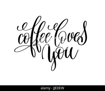 Il caffè ti ama scritto a mano scritte iscrizione Illustrazione Vettoriale