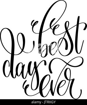 Giorno migliore di sempre - scritte a mano iscrizione preventivo positivo Illustrazione Vettoriale