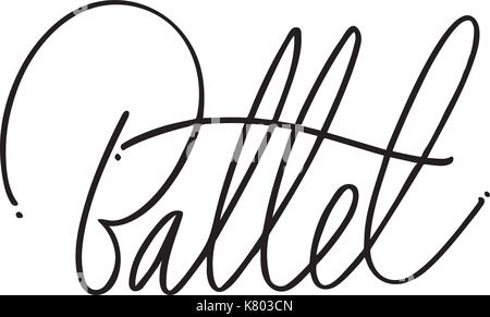 Disegnata a mano lettering ballet calligraphy. illustrazione vettoriale. Illustrazione Vettoriale