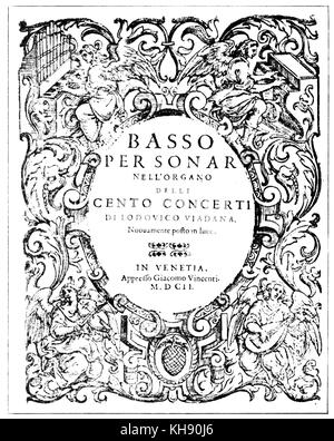 Lodovico Grossi da Viadana /conosciuta come Lodovico Viadana - titlepage all'organo parte della sua opera principale: "Cento concerti ecclesiastici', Opus 12, Venezia, 1602, Stampante Giacomo vincenti. LG: compositore italiano, insegnante e frate francescano c. 1560 - 2 maggio 1627. Utilizzati di recente sviluppato tecnica di figured bass. Foto Stock