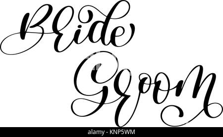 Lo sposo e la sposa disegnati a mano lettering del vettore. Iscrizione per invito e biglietto di auguri, poster e stampe. Home decor. Versione stampabile La frase e parole. Composizione tipografica. Famiglia e matrimonio Illustrazione Vettoriale