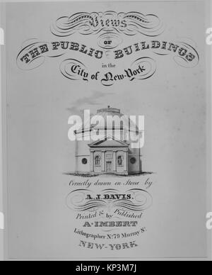 Frontespizio di vedute degli edifici pubblici nella città di New York (Rotunda, angolo di camere e attraversare strade) SODDISFATTE MM57838 380805 litografo: Anthony Imbert, americano, nato in Francia, attivo New York 1825?ca. 1838, l'artista: Dopo Alexander Jackson Davis, americano, New York 1803?1892 di West Orange, nel New Jersey, Artista: disegno attribuito a John Vanderlyn, americano, Kingston, New York 1775?1852 Kingston, New York, frontespizio alle opinioni degli edifici pubblici nella città di New York (Rotunda, angolo di camere e attraversare strade), 1827, litografia, foglio: 19 5/8 x 15 1/16 in. (49,9 x 38,3 cm). Foto Stock