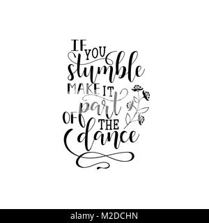 Se si stumble ne fanno parte della danza. Lettering. preventivo per la progettazione di biglietto di auguri, poster, striscioni, stampabile wall art, t-shirt e altri, vettore illu Illustrazione Vettoriale