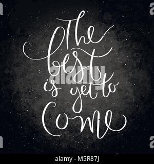 Il meglio deve ancora venire. Vettore di ispirazione disegnati a mano preventivo. Chalk scritte sulla lavagna. Motivazione dicendo per cartoline, posters e t-shirt Illustrazione Vettoriale