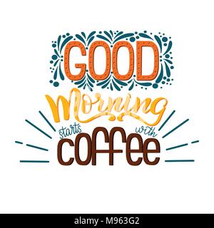 Lettering buon mattino inizia con il caffè. Calligrafica disegnata a mano segno. Preventivo di caffè. Testo per stampe e poster, menu design, biglietti d'auguri. Illustrazione Vettoriale. Illustrazione Vettoriale