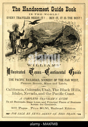 Pubblicizza la vendita del Pacifico Tourist, Williams' illustrato Trans-Continental guida del Pacific Railroad, scenario del lontano West, piacere Resorts, miniere e terre, California, Colorado, Utah, le Black Hills, Idaho, Nevada e la costa del Pacifico. Titolo: Circolare: 'L'Handsomest Libro Guida' per viaggiare, 1876-1877 . tra il 1876 e il 1877. Foto Stock