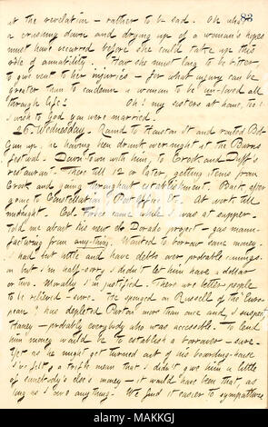 Per quanto riguarda Hugh Forbes prendere in prestito denaro da lui e da altri conoscenti in New York. Trascrizione: presso la rivelazione ? Invece di essere triste. Oh che cosa uno schiacciamento verso il basso e di essiccamento di una donna di speranze deve essere avvenuto prima che lei potrebbe assumere questo ruolo di amabilità. Come lei si deve a lungo per essere amari, per dare sfogo al suo lesioni ? Per quanto il pregiudizio può essere maggiore per condannare una donna per essere ONU-amato per tutta la vita? Oh! Le mie sorelle [Naomi e Rosa Gunn] a casa, troppo! Desidero Dio si erano sposati. 26. Mercoledì. Rotondo a Houston St e instradato Bob fino a pistola, Egli avendo bevuto over-notte al Bur Foto Stock