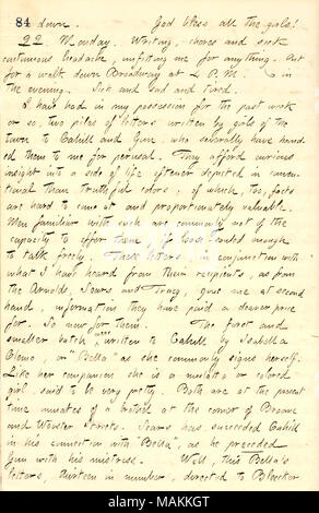 Descrive le lettere inviate a Frank Cahill dalla sua padrona, Isabella Clemo. Trascrizione: verso il basso. Dio benedica tutte le ragazze [Eliza, Matty e Sally Edwards]! 22. Lunedì. La scrittura di routine, e ammalati continuo di mal di testa, estrazione di me per nulla. Fuori per una passeggiata in Broadway a 4 P.M. [Fonografia] in serata. Malati e triste e stanco. Ho avuto in mio possesso per la scorsa settimana o così, due pile di lettere scritte da ragazze della città di [Frank] Cahill e [Bob] pistola, che individualmente hanno consegnato a me per la lettura. Essi offrono curioso insight in un lato della vita oftener raffigurato nelle convenzionali Foto Stock