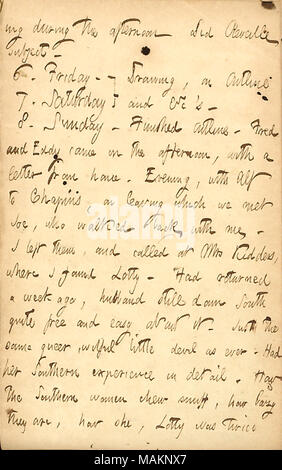 Descrive il ritorno di Lotty Kidder di New York e i suoi commenti sulle donne del sud. Trascrizione: ing durante il pomeriggio ha fatto sveglia oggetto. [6. Venerdì attraverso 8. Domenica] Disegno, sul contorno e &c ?s. Profilo finito. Fred [Greatbatch] e Eddy [Greatbatch] è venuto nel pomeriggio con una lettera da casa. Di sera, con Alf [Waud] a [E.H.] Chapins, lasciando che abbiamo incontrato Joe [Greatbatch], che camminava con me. Ho lasciato loro, e chiamato a Mrs [Rebecca] Kidders, dove ho trovato Lotty [Kidder]. Era tornato una settimana fa, marito [Giovanni Whytal] ancora verso sud abbastanza facile e gratuito su di esso. Foto Stock