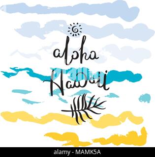 Aloha, Hawaii. Disegnata a mano la motivazione del preventivo. Vettore di creativi concetto tipografiche per la progettazione e la stampa. Pronto per le carte di pagamento, t-shirt, etichette, adesivi, p Illustrazione Vettoriale