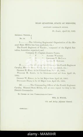 Elenco di una organizzazione del reggimento del Missouri State miliziani che è stato perfezionato ed i funzionari sul campo del quarto reggimento cavalleria che sono stati nominati. Titolo: Generale ordini, No. 14, di William D. Legno, colonnello e deliberando aiutante generale, capo quarti, Stato del Missouri, Aiutante Generale dell'Ufficio, St. Louis, 28 aprile 1862 . Il 28 aprile 1862. Legno, William D. Foto Stock
