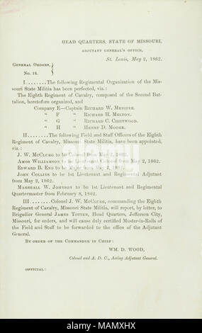 Elenco di una organizzazione del reggimento del Missouri State miliziani che è stato perfezionato ed i funzionari sul campo dell'Ottavo reggimento di cavalleria che sono stati nominati. Titolo: Generale ordini, No. 16, di Wm. D. Legno, colonnello e deliberando aiutante generale, capo quarti, Stato del Missouri, Aiutante Generale dell'Ufficio, St. Louis, 2 maggio 1862 . Il 2 maggio 1862. Legno, William D. Foto Stock