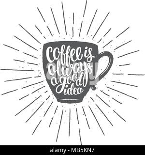 Tazza di caffè silhouette con scritte caffè è sempre una buona idea e vintage raggi del sole. Illustrazione Vettoriale con disegnati a mano preventivo di caffè per poster, t Illustrazione Vettoriale