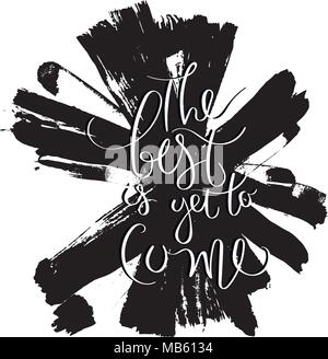 Il meglio deve ancora venire. Disegnata a mano la motivazione del preventivo. Vettore di creativi concetto tipografiche per la progettazione e la stampa. Pronto per le carte di pagamento, t-shirt, etichette, s Illustrazione Vettoriale