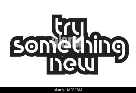 Preventivo ispiratrice per provare qualcosa di nuovo adatto come una cartolina con testo in grassetto e bella tipografia Illustrazione Vettoriale