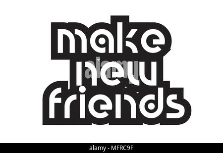 Ispirando preventivo fare nuovi amici adatti come una cartolina con testo in grassetto e bella tipografia Illustrazione Vettoriale