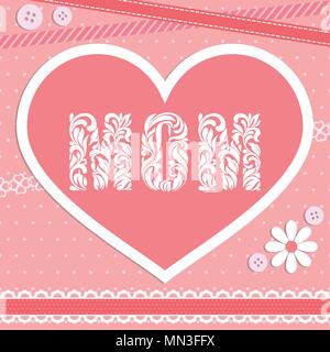 Io amo la mamma. La parola Mamma è stata creata a partire da un carattere decorativo realizzato a volute ed elementi floreali. Rosa delicato design con un cuore, nastri, pulsanti Illustrazione Vettoriale