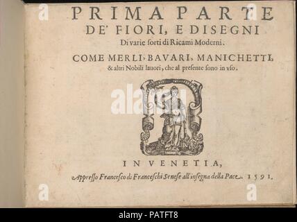 Prima Parte de' Fiori e disegni di varie sorti di ricami moderni, titolo pagina (recto). Autore: Giovanni Battista Ciotti (italiano, nato a Siena, ca. 1560). Dimensioni: complessivo: 5 5/16 x 7 5/16 in. (13,5 x 18,5 cm). Pubblicato in: Venezia. Editore: Francesco de' Franceschi (italiano, attivo del XVI secolo). Data: 1591. Scritto da Giovanni Battista Ciotti, pubblicato da Francesco de' Franceschi, italiano, attivo del XVI secolo. Dall'alto al basso e da sinistra a destra: Titolo pagina con testo stampato in nero. Sotto il titolo è una xilografia della stampante di mark raffigurante la personificazione della pace tenendo un ol Foto Stock