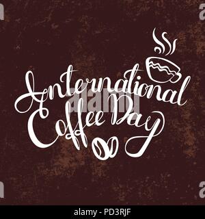 International Coffee Day. 1 ottobre. Alimentare il concetto di evento. Scritte a mano con il nome dell'evento inscritto nel bicchiere Illustrazione Vettoriale