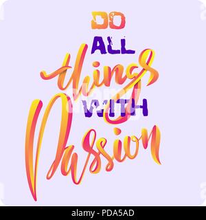 Disegnato a mano lettering del vettore. Motivare moderno pennello asciutto calligraphy. Contrassegnate da lettere manoscritte del preventivo. Frase stampabile.Fare tutte le cose con passione. Illustrazione Vettoriale