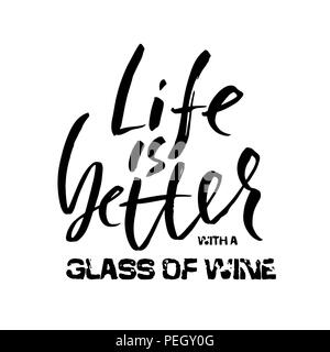 La vita è migliore con un bicchiere di vino. Disegnata a mano scritte. Vettore design tipografia. Manoscritte spazzola moderno l'iscrizione. Illustrazione Vettoriale