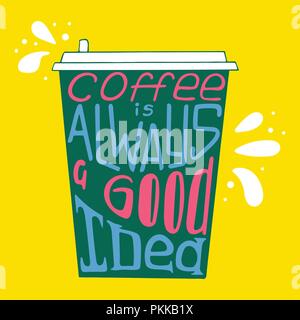 Disegnate a mano tipografia poster - Caffè è sempre una buona idea. Vettore di scritte per biglietti di auguri, poster, stampe o home decorazioni. Illustrazione Vettoriale