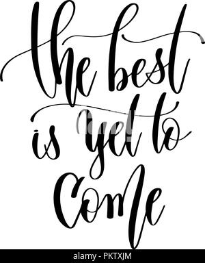 Il meglio deve ancora venire - scritte a mano iscrizione testo, motiv Illustrazione Vettoriale