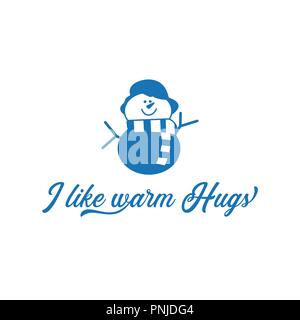 Stagione motivazione citazione mi piace caldo abbracci. Pupazzo di neve con cicatrice e hat. Natale carino simbolo. Idea progettuale per T-Shirt stampa, mug, overlay. Illustrazione Stock isolati su sfondo bianco Illustrazione Vettoriale