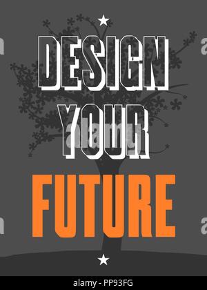 Progetta il tuo futuro. Preventivo di ispirazione design poster. Illustrazione Vettoriale. Illustrazione Vettoriale