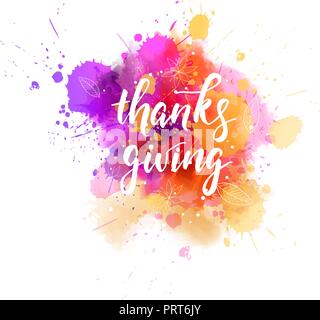 Grazie dando - moderno manoscritta calligraphy lettering testo su abstract acquerello spruzzi di vernice con decorazioni floreali. Illustrazione Vettoriale