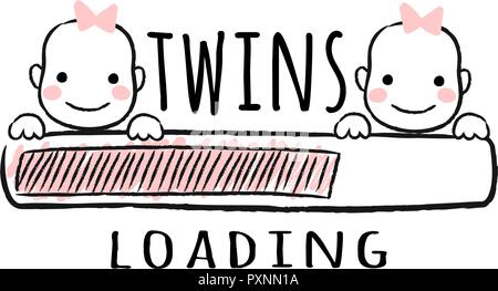 Barra di avanzamento con iscrizione - Twins il caricamento e il neonato ragazze volti in stile sketchy. Illustrazione Vettoriale per t-shirt design, poster, scheda, baby sho Illustrazione Vettoriale