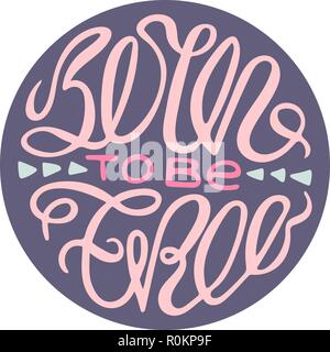 Inspirational poster con handdrawn lettering. Nato per essere libero. Illustrazione Vettoriale