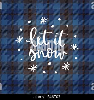 Let it snow. Natale biglietto di auguri, invito con disegnati a mano stelle, fiocchi di neve e un testo bianco su di tartan scozzese a scacchi. In inverno la calligrafia del vettore lo sfondo dell'illustrazione. Illustrazione Vettoriale