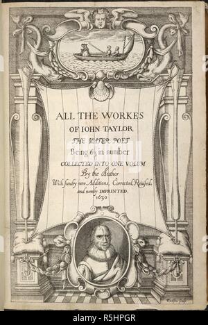Tutti i lavora di Iohn Taylor. Tutti i lavora di Iohn Taylor il Water-Poet. Beei. Stampato da I. B., per Iames Boler: Londra, 1630. Frontespizio del 'Tutti i lavora di Iohn Taylor". John Taylor (1580-1683).Italiano poeta e scrittore di pamphlet. Noto come il poeta di acqua in quanto egli era un Tamigi waterman prima di essere premuta nella marina. Immagine presa da tutti i lavora di Iohn Taylor il Water-Poet. Giá di sessanta e in numero di tre. Raccolti in un unico volume dall'autore: con varie nuove aggiunte, corretti, ecc. Originariamente pubblicato/prodotto in stampato da I. B., per Iames Boler: Londra, 1630. . Fonte: 7 Foto Stock