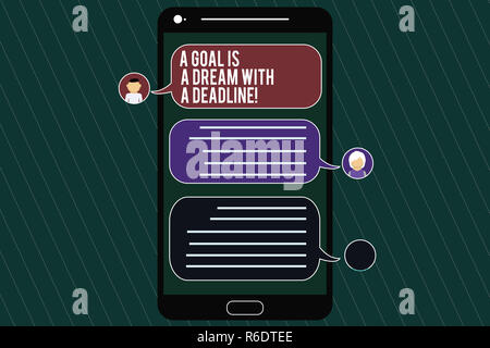 Parola di scrittura di testo un obiettivo è un sogno con una data di scadenza. Il concetto di business per impostare gli orari per i vostri obiettivi motivazione Mobile Messenger nella schermata Chat con lui Foto Stock