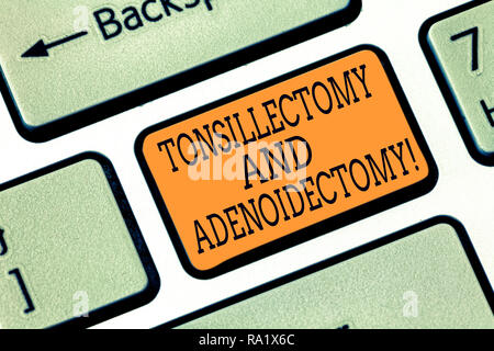 Parola di scrittura di testo Tonsillectomy Adenoidectomy e. Il concetto di business per la procedura di rimozione di tessuto tonsillare e adenoideo tasto tastiera intenzione di creare comp Foto Stock