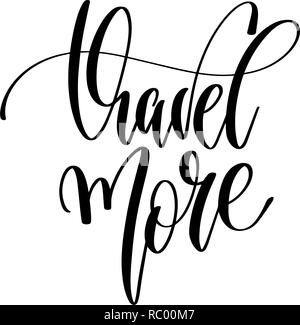Viaggiare di più - scritte a mano iscrizione testo, motivazione e in Illustrazione Vettoriale