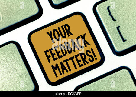 Segno di testo che mostra il tuo feedback conta. Foto concettuale client necessitano di risposte ad un prodotto per il miglioramento di un tasto della tastiera intenzione di creare computer Foto Stock