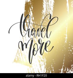 Viaggiare di più - scritte a mano iscrizione testo, ispirazione e motivazione preventivo positivo Illustrazione Vettoriale