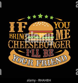 Il cibo e le bevande del preventivo. Se portate con voi me cheeseburger il ll di I è il tuo amico Illustrazione Vettoriale