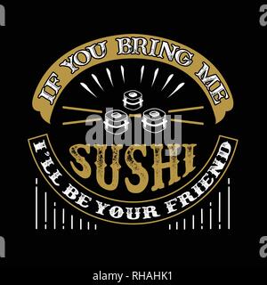 Il cibo e le bevande del preventivo. Se portate con voi me Sushi il ll di I è il tuo amico Illustrazione Vettoriale