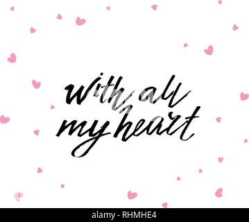 Con tutto il mio cuore, scritto a mano scritte. Amore romantico calligraphy card iscrizione il giorno di San Valentino Illustrazione Vettoriale