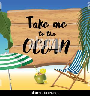 Take me all'oceano tipografia iscrizione con ombrellone, chaise soggiorno e noce di cocco cocktail sulla spiaggia sfondo. Sun realistico flare. Illustrazione Vettoriale
