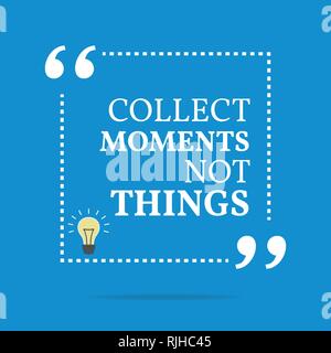 Di ispirazione preventivo motivazionali. Raccogliere momenti non le cose. Semplice design alla moda. Illustrazione Vettoriale