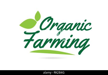 Agricoltura biologica scritto a mano il testo parola per tipografia design in colore verde con foglie può essere utilizzato per un logo o icona Illustrazione Vettoriale